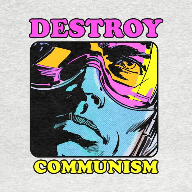 DESTROY COMMUNISM by theanomalius_merch